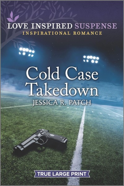 Cold case takedown [large print] / Jessica R. Patch.