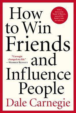 How to win friends and influence people / Dale Carnegie ; with a foreword by Terry O'Reilly.