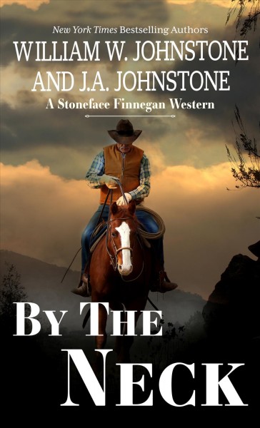 By the neck : a Stoneface Finnegan western / William W. Johnstone and J.A. Johnstone.