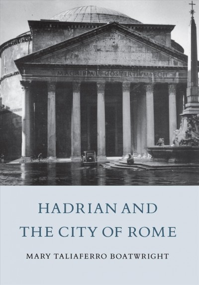 Hadrian and the city of Rome / Mary Taliaferro Boatwright.