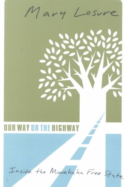 Our way or the highway : inside the Minnehaha Free State / Mary Losure.