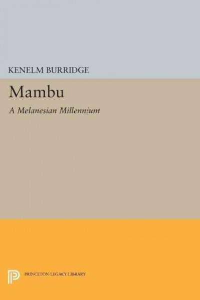 Mambu : a Melanesian millennium / Kenelm Burridge.