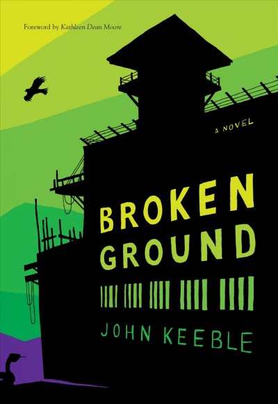 Broken ground / John Keeble ; foreword by Kathleen Dean Moore.