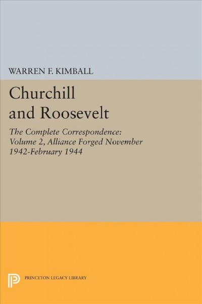 Churchill and Roosevelt. Volume 2, The Complete Correspondence. (Three Volumes) / Warren F. Kimball.