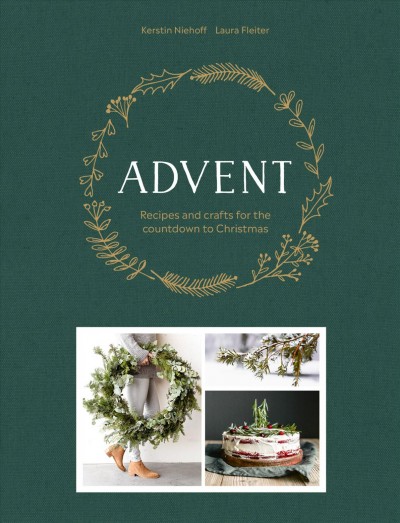 Advent : recipes and crafts for the countdown to Christmas / Kerstin Niehoff, Laura Fleiter.