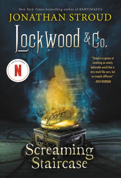 The screaming staircase : Lockwood & Co. Book 1 / Jonathan Stroud.