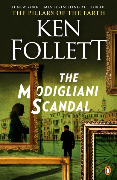 The Modigliani scandal : a novel / Ken Follett.