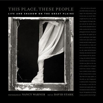 This place, these people : life and shadow on the Great Plains / photographs by Nancy Warner ; text by David Stark.