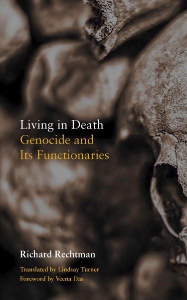 Living in Death [electronic resource] : Genocide and Its Functionaries.