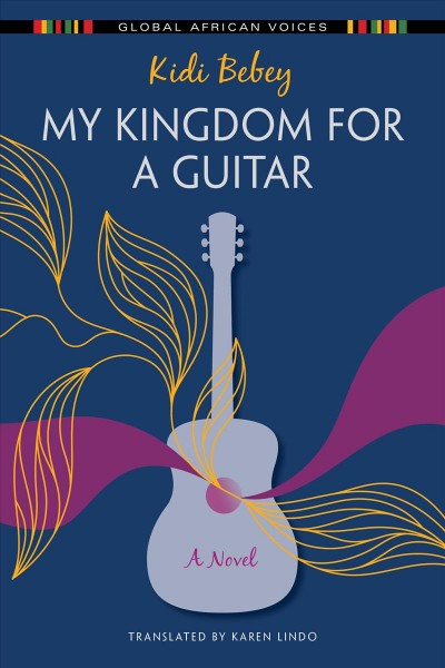 My kingdom for a guitar / Kidi Bebey ; translated by Karen Lindo.