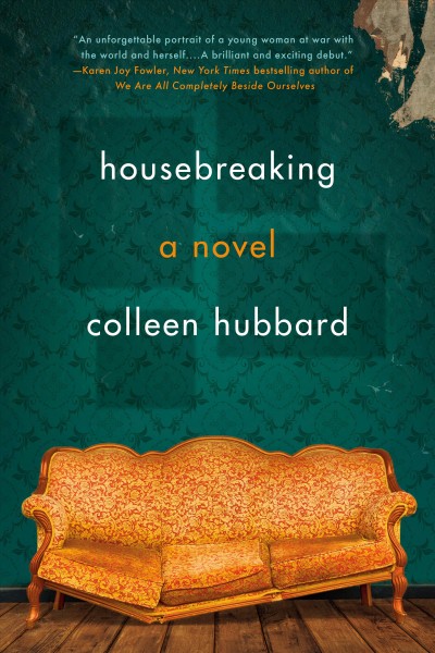 Housebreaking : a novel / Colleen Hubbard.