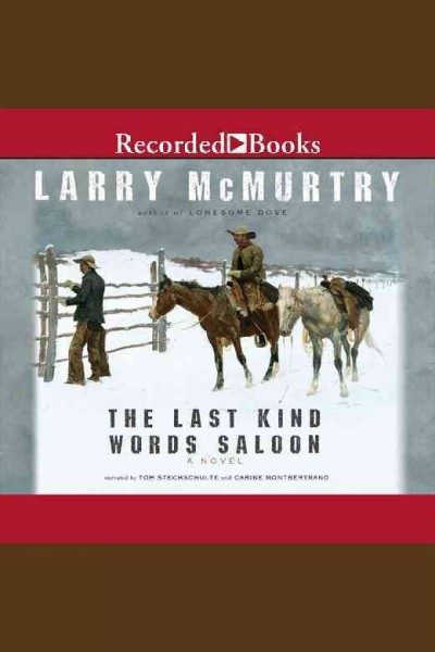 The last kind words saloon / by Larry McMurtry.