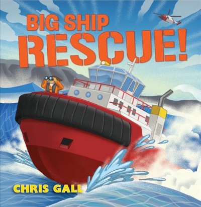 Big ship rescue! / Chris Gall.