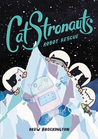 CatStronauts : Robot rescue / by Drew Brockington.