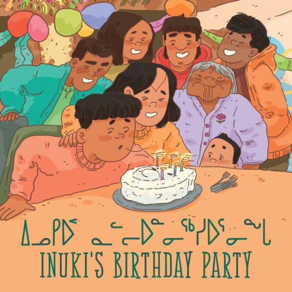 Inukiup nalliunniqsiurninga = Inuki's birthday party / written by Aviaq Johnston ; illustrated by Ali Hinch.