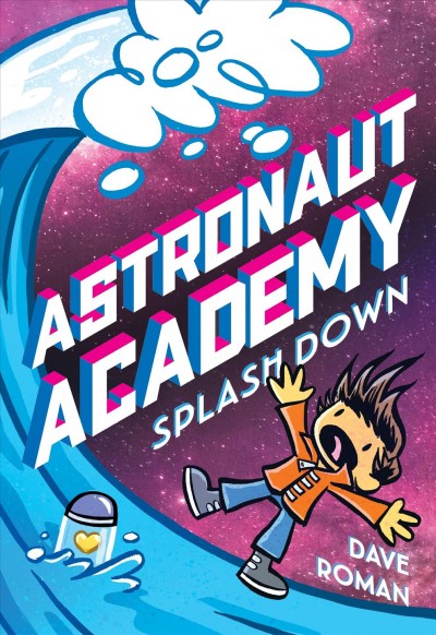 Astronaut Academy. 3, Splashdown / written and illustrated by Dave Roman ; with color by Jessica and Jacinta Wibowo, JesnCin.