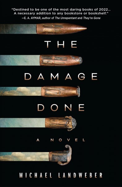 The damage done : a novel / Michael Landweber.