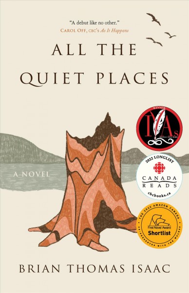 All the quiet places [electronic resource] : A novel. Brian Thomas Isaac.
