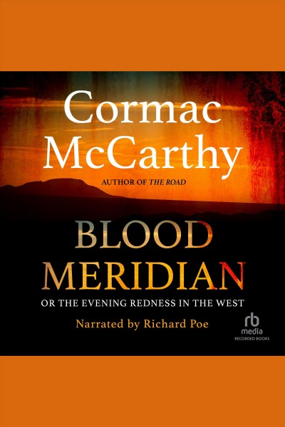 Blood meridian or, The evening redness in the west [electronic resource] / Cormac McCarthy.