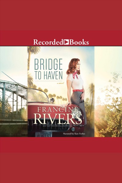 Bridge to haven [electronic resource] / Francine Rivers.