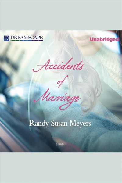 Accidents of marriage : a novel [electronic resource] / Randy Susan Meyers.