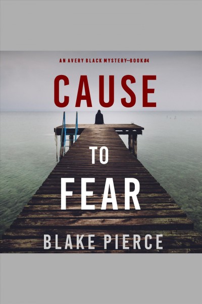 Cause to fear [electronic resource] / Blake Pierce.