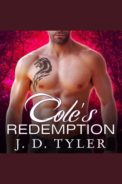 Cole's redemption [electronic resource] / J.D. Tyler.