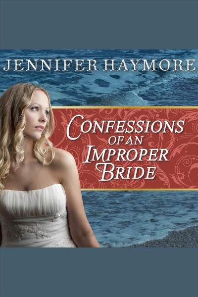 Confessions of an improper bride [electronic resource] / Jennifer Haymore.