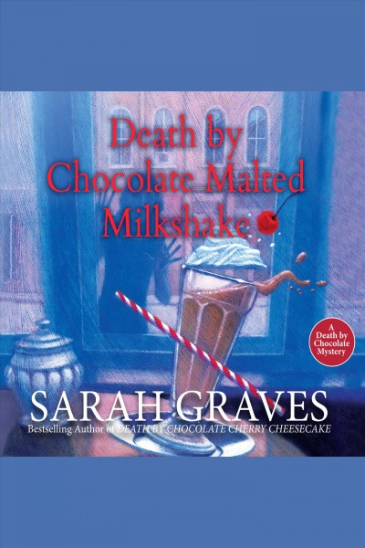 Death by chocolate malted milkshake [electronic resource] / Sarah Graves.