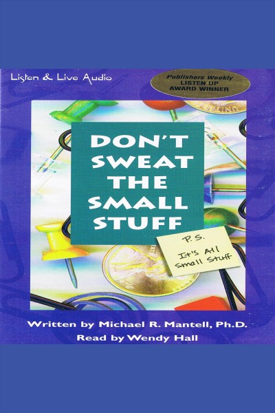 Don't sweat the small stuff : P.S., it's all small stuff [electronic resource] / Michael Mantell.