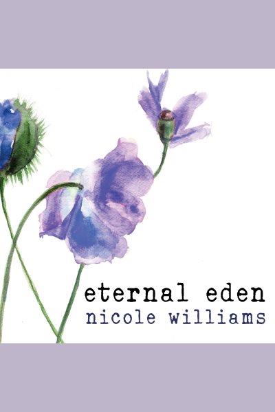 Eternal eden [electronic resource] / Nicole Williams.