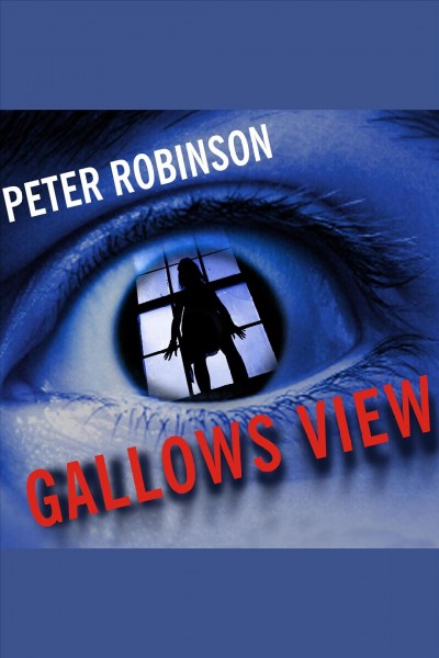 Gallows view : a novel of suspense [electronic resource] / Peter Robinson.