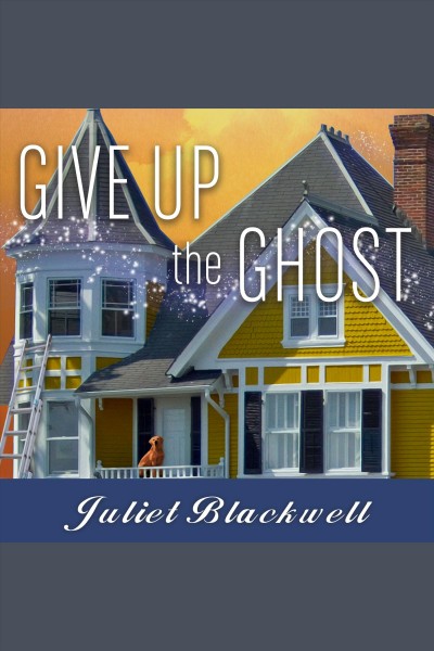 Give up the ghost [electronic resource] / Juliet Blackwell.