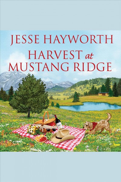 Harvest at mustang ridge [electronic resource] / Jesse Hayworth.