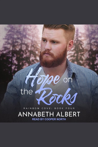 Hope on the Rocks : Rainbow Cove Series, Book 4 [electronic resource] / Annabeth Albert.
