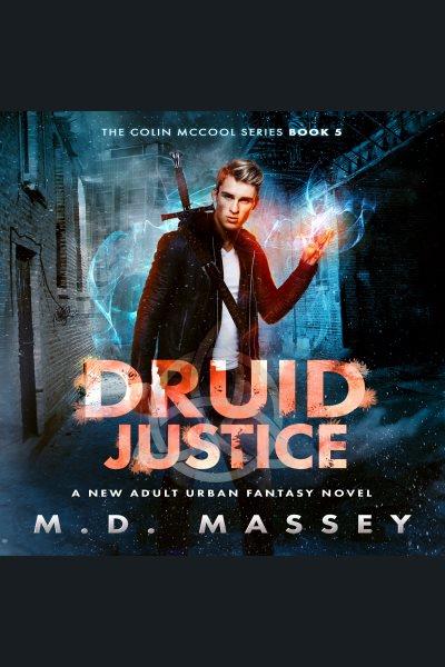Druid justice [electronic resource] / M.D. Massey.