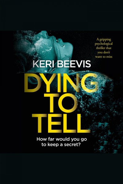 Dying to tell [electronic resource] / Keri Beevis.