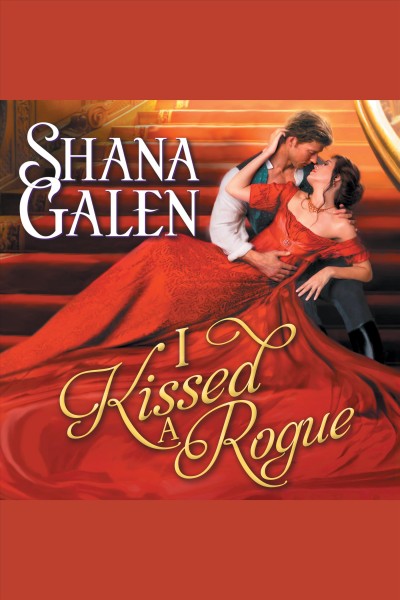 I kissed a rogue [electronic resource] / Shana Galen.