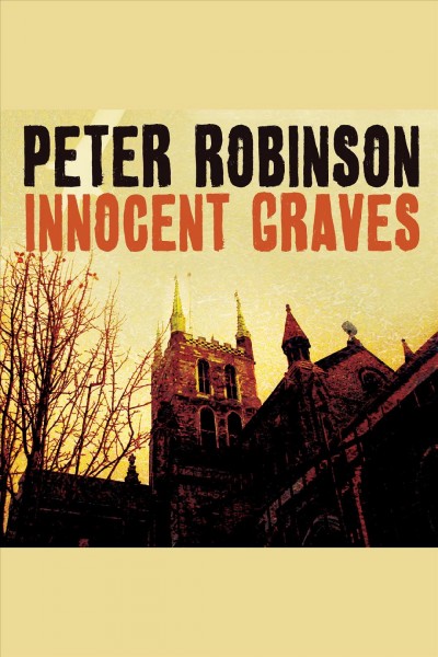 Innocent graves : a novel of suspense [electronic resource] / Peter Robinson.