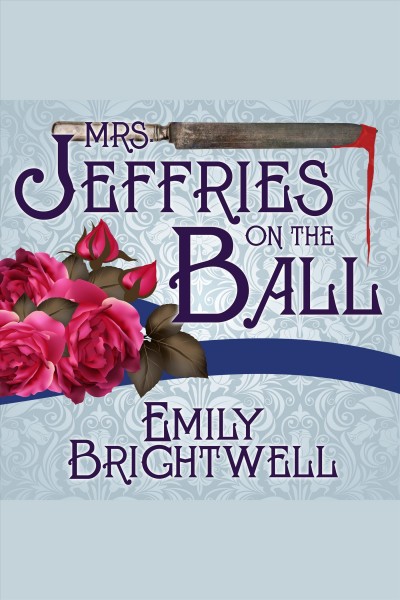 Mrs. Jeffries on the ball : a Victorian mystery [electronic resource] / Emily Brightwell.