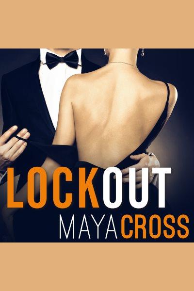 Lockout [electronic resource] / Maya Cross.