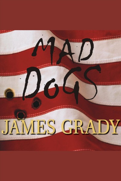 Mad dogs [electronic resource] / James Grady.