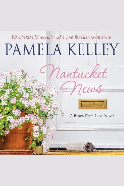 Nantucket News [electronic resource] / Pamela M. Kelley.