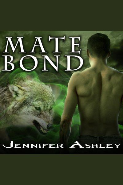 Mate bond [electronic resource] / Jennifer Ashley.