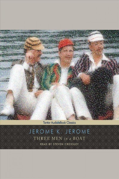 Three men in a boat : (to say nothing of the dog) [electronic resource] / Jerome K. Jerome.
