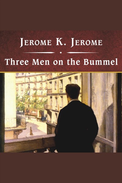 Three men on the bummel [electronic resource] / Jerome K. Jerome.