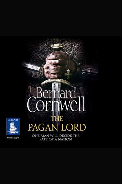 The pagan lord [electronic resource] / Bernard Cornwell.