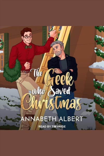 The Geek Who Saved Christmas [electronic resource] / Annabeth Albert.