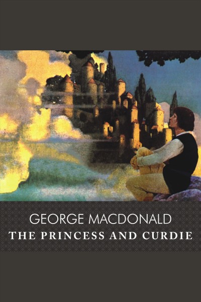 The princess and Curdie [electronic resource] / George MacDonald.