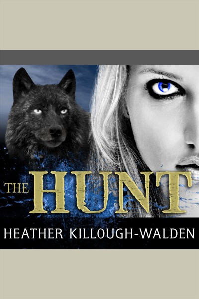 The hunt [electronic resource] / Heather Killough-Walden.
